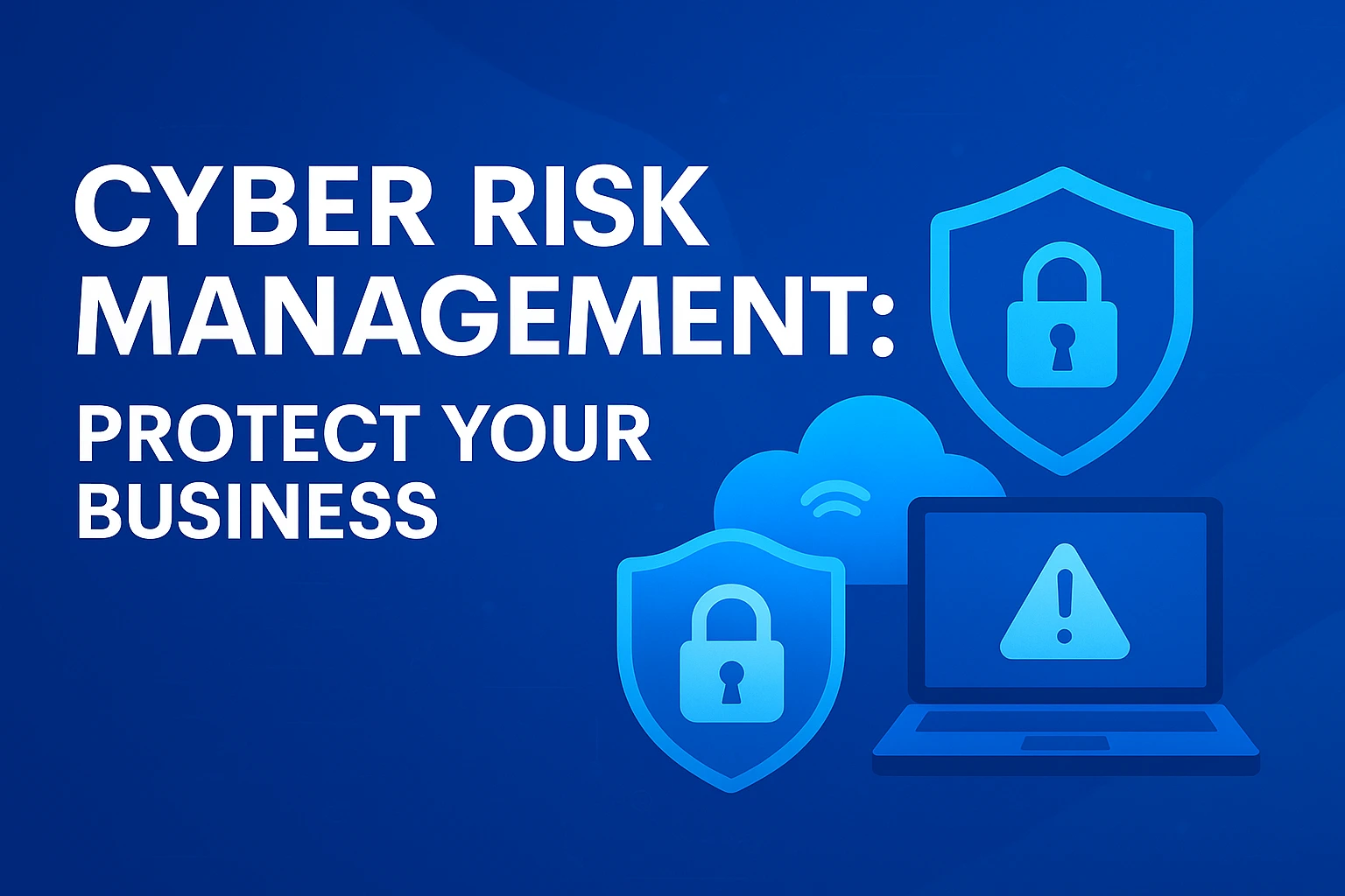 A professional blue-themed digital banner featuring a cybersecurity shield and network icons, symbolizing data protection and business security under the title “Cyber Risk Management: Protect Your Business.