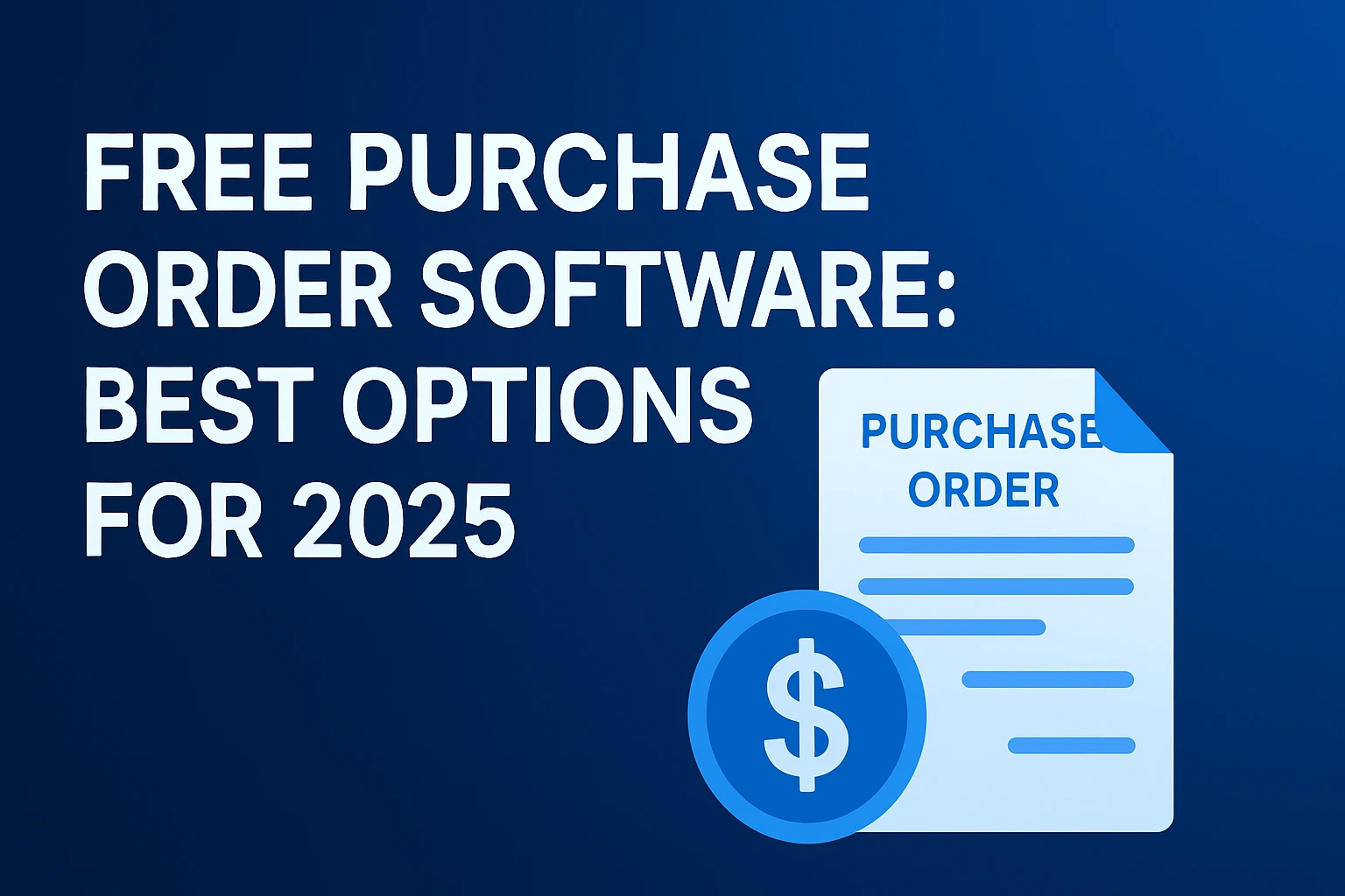 Thumbnail image for 'Free Purchase Order Software: Best Options for 2025'. The image features bold white text on a blue background with an icon of a dollar sign and a purchase order form.