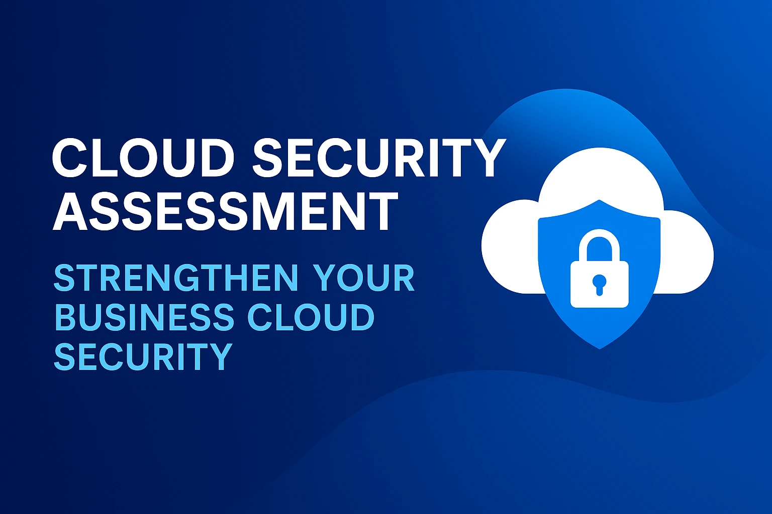 Cloud Security Assessment to strengthen your business cloud security with expert evaluation and protection strategies